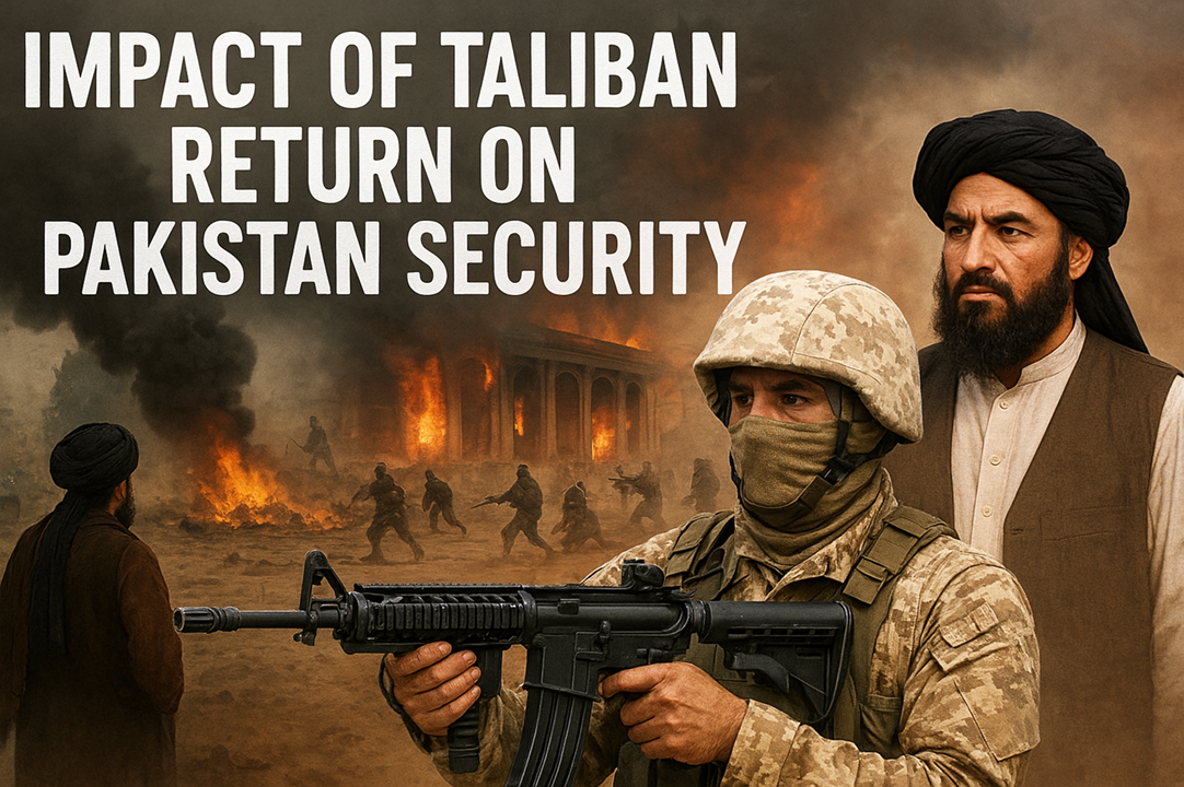 Impact of Taliban Return on Pakistan Security & Policy