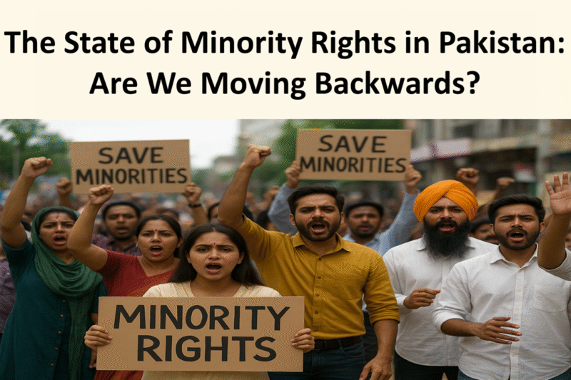 The State of Minority Rights in Pakistan: Are We Moving Backwards?